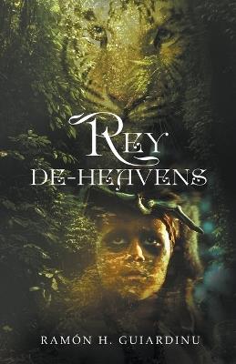 Rey De-Heavens - Ramon H Guiardinu - cover