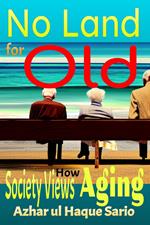 No Land for Old: How Society Views Aging