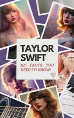 Taylor Swift: 125 Facts You Need to Know!