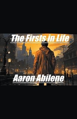 The Firsts in Life - Aaron Abilene - cover