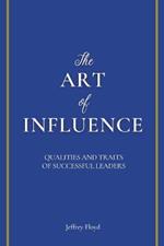 The Art of Influence: Qualities and Traits of Successful Leaders