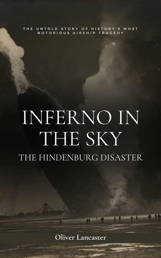 Inferno in the Sky: The Hindenburg Disaster