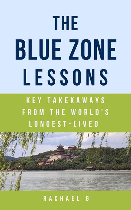 The Blue Zone Lessons: Key Takeaways From the World's Longest-Lived