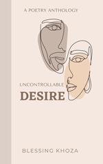 Uncontrollable Desire: A Romance and love Poetry book.