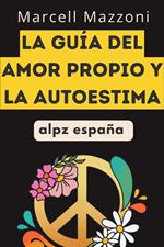La Gui´a Del Amor Propio Y La Autoestima