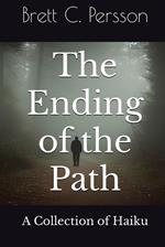 The Ending of the Path: A Collection of Haiku