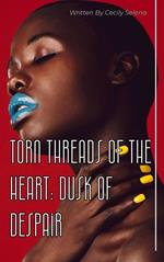 Torn Threads Of The Heart: Dusk Of Dispair
