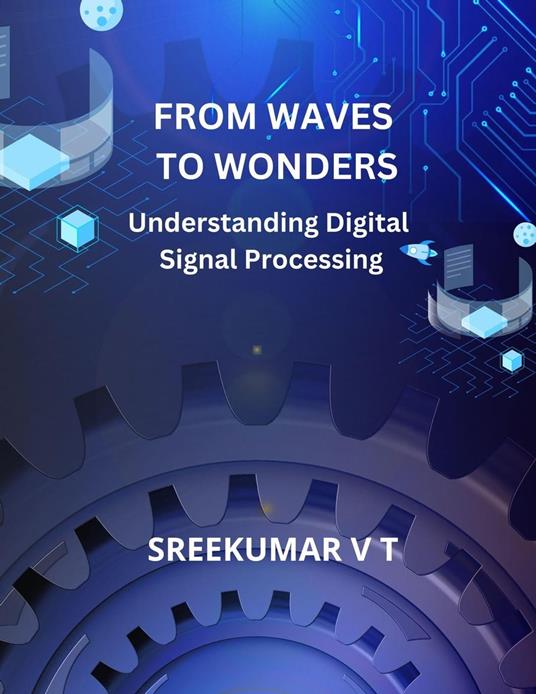 From Waves to Wonders: Understanding Digital Signal Processing