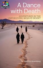 A Dance with Death: Adventures in the Unforgiving Mojave Desert