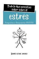 Todo lo que necesitas saber sobre el Estrés. Preguntas y Respuestas Breves