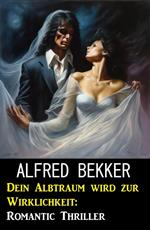 Dein Albtraum wird zur Wirklichkeit: Romantic Thriller