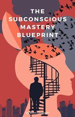 The Subconscious Mastery Blueprint