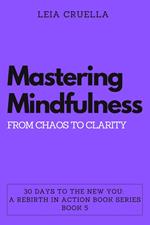 Mastering Mindfulness: From Chaos to Clarity