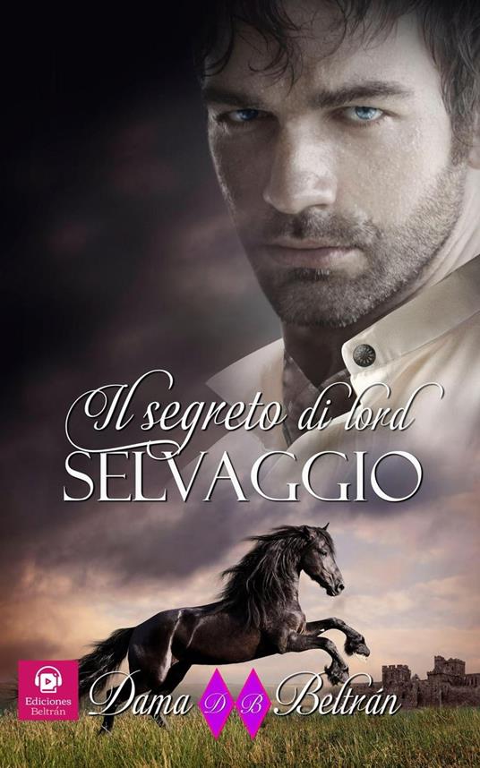 Il segreto di lord Selvaggio - Dama Beltrán - ebook