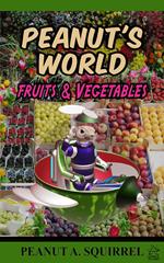 Peanut's World: Fruits and Vegetables