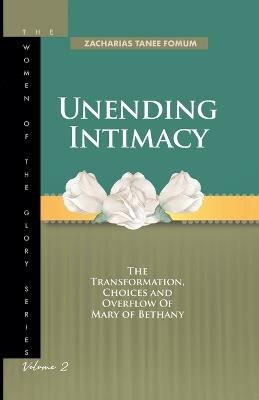 Unending Intimacy: The Transformation, Choices and Overflow of Mary of Bethany - Zacharias Tanee Fomum - cover