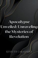 Apocalypse Unveiled: Unraveling the Mysteries of Revelation