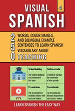 Visual Spanish 4 - Teaching - 250 Words, Images, and Examples Sentences to Learn Spanish Vocabulary