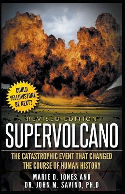 Supervolcano: The Catastrophic Event That Changed the Course of Human History - Marie Jones,John M Savino - cover
