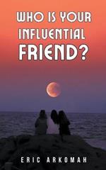 Who Is Your Influential Friend?