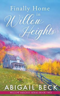 Finally Home in Willow Heights - Abigail Beck - cover