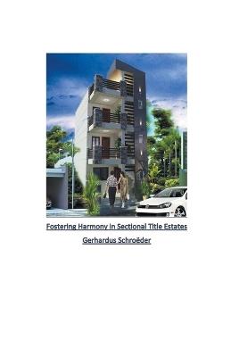 Fostering Harmony in Sectional Title Estates - Gerhardus Schroeder - cover