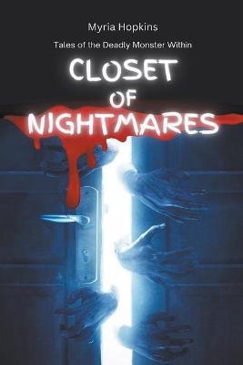 Closet of Nightmares: Tales of the Deadly Monster Within - Myria Hopkins - cover