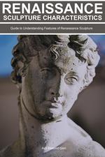 Renaissance Sculpture Characteristics: Guide To Understanding Features of Renaissance Sculpture