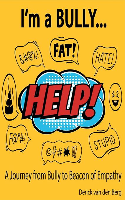 I'm a Bully... Help! - Derick Van den Berg - ebook