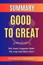 Summary Of Good To Great By Jim Collins- Why Some Companies Make the Leap and Others Don't
