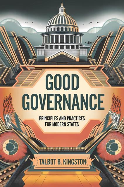 Good Governance: Principles and Practices for Modern States