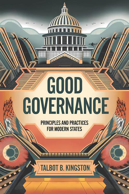 Good Governance: Principles and Practices for Modern States