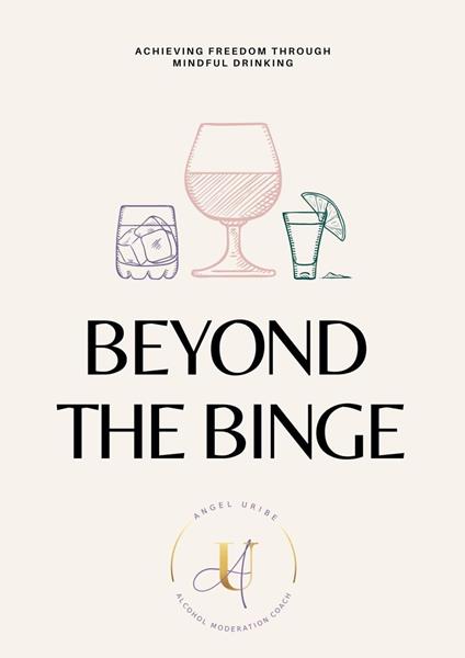 Beyond the Binge:Achieving Freedom through Mindful Drinking