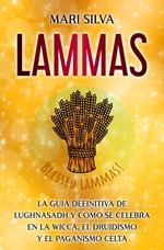 Lammas: La guía definitiva de Lughnasadh y cómo se celebra en la wicca, el druidismo y el paganismo celta