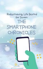 The Smartphone Chronicles: Rediscovering Life Beyond the Screen