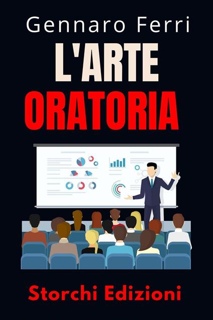 L'arte Oratoria - Storchi Edizioni,Gennaro Ferri - ebook