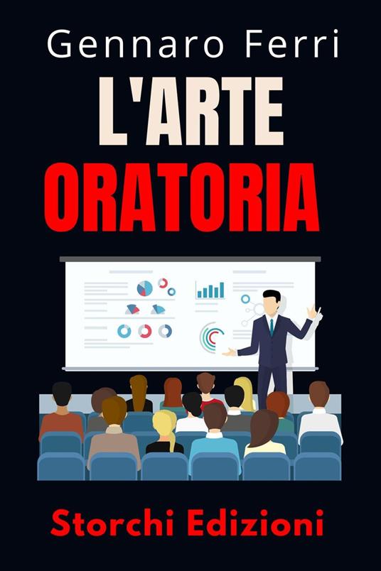 L'arte Oratoria - Storchi Edizioni,Gennaro Ferri - ebook