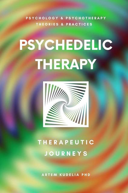 Psychedelic Therapy: The Healing Power Therapeutic Journeys