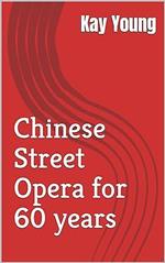 Chinese Street Opera for 60 years