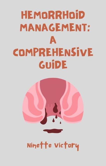 Hemorrhoid Management: A Comprehensive Guide