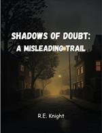 Shadows Of Doubt: A Misleading Trail