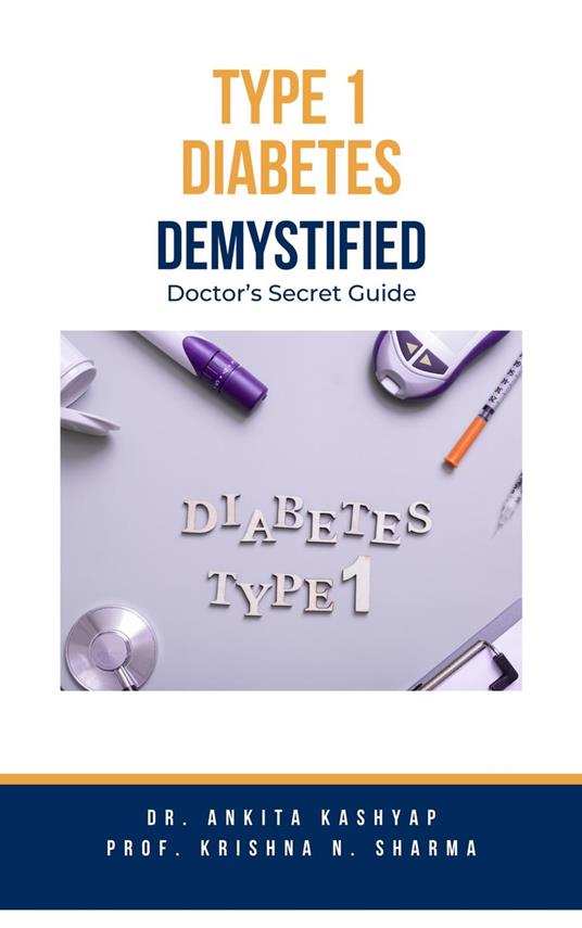 Type 1 Diabetes Demystified: Doctor's Secret Guide