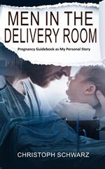 Men in the Delivery Room – An Emotional Journey