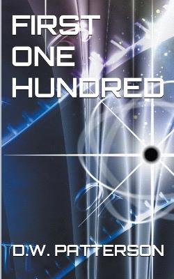 First One Hundred - D W Patterson - cover