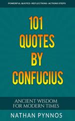 101 Quotes By Confucius: Ancient Wisdom For Modern Times