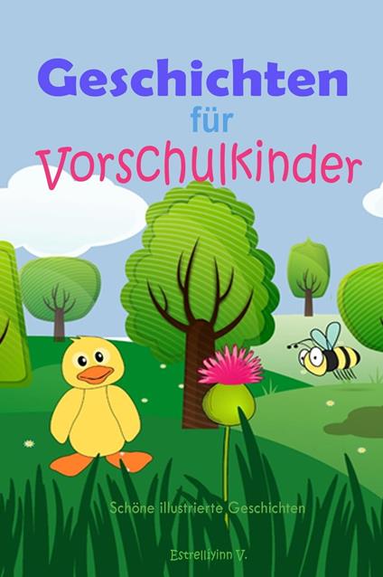 Geschichten für Vorschulkinder: Schöne illustrierte Geschichten - Estrellíyinn V - ebook