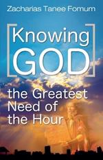 Knowing God (The Greatest Need of The Hour)