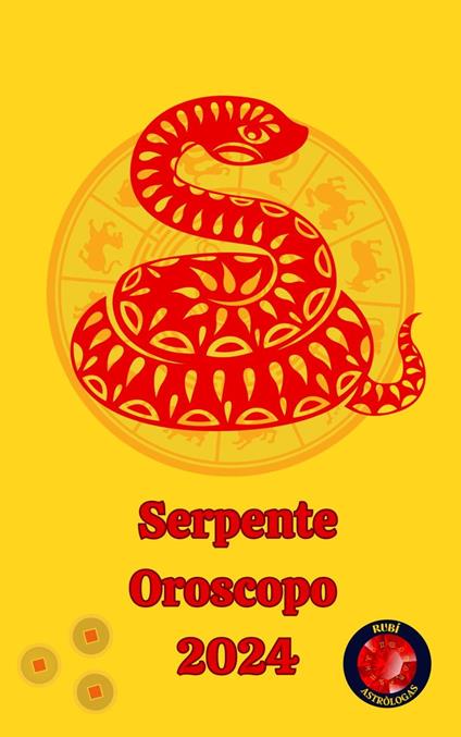 Serpente Oroscopo 2024 - Alina A Rubi,Angeline A. Rubi - ebook