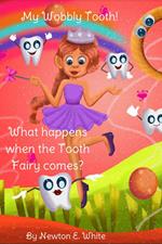 My Wobbly Tooth - What Happens when the Tooth Fairy Comes?