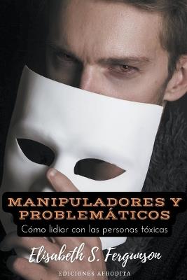 Manipuladores y Problemáticos - Elisabeth S Fergunson - cover